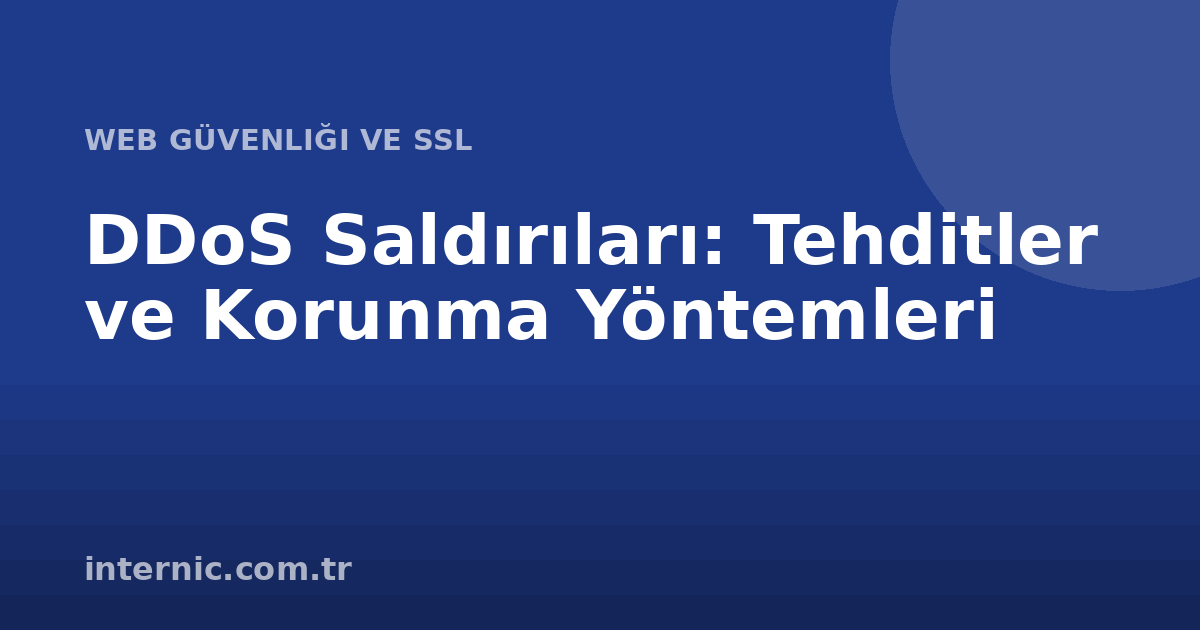 DDoS Saldırıları: Tehditler ve Korunma Yöntemleri