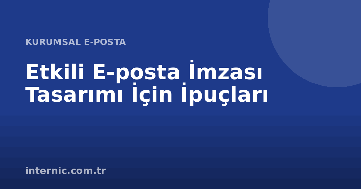 Etkili E-posta İmzası Tasarımı İçin İpuçları