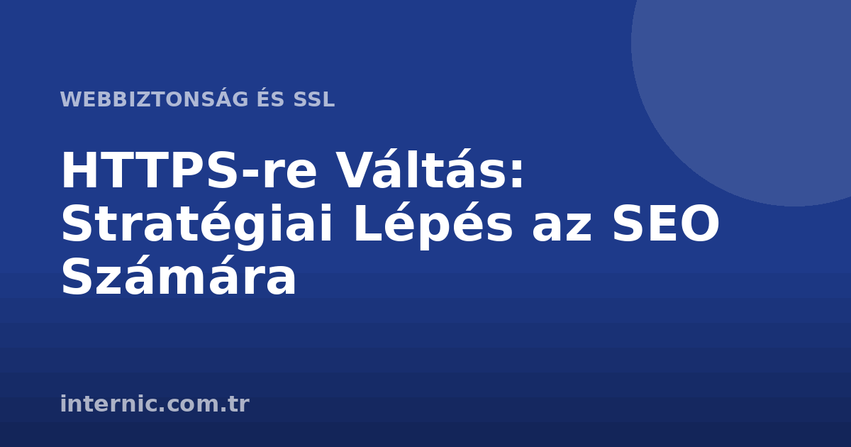 HTTPS'e Geçiş: SEO İçin Stratejik Bir Adım