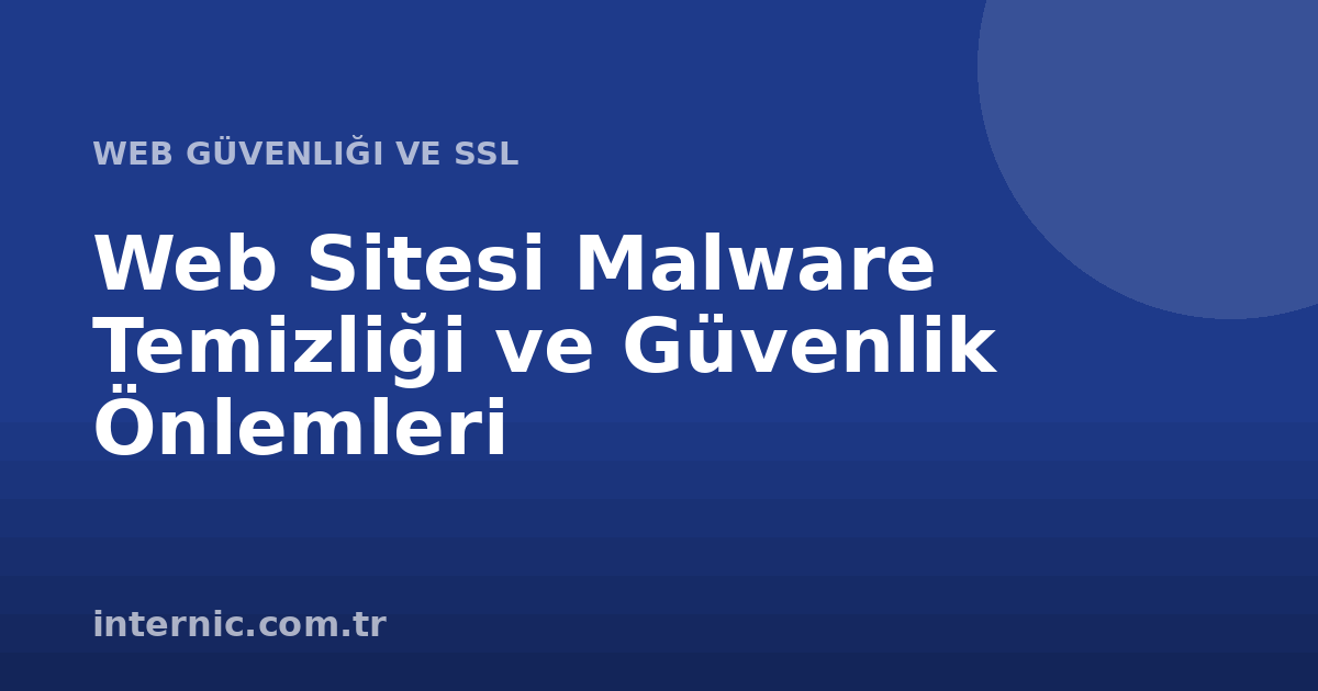 Web Sitesi Malware Temizliği ve Güvenlik Önlemleri
